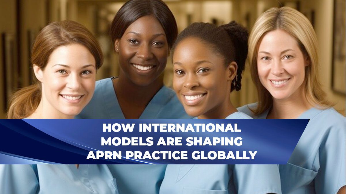 How International Models Are Shaping APRN Practice Globally