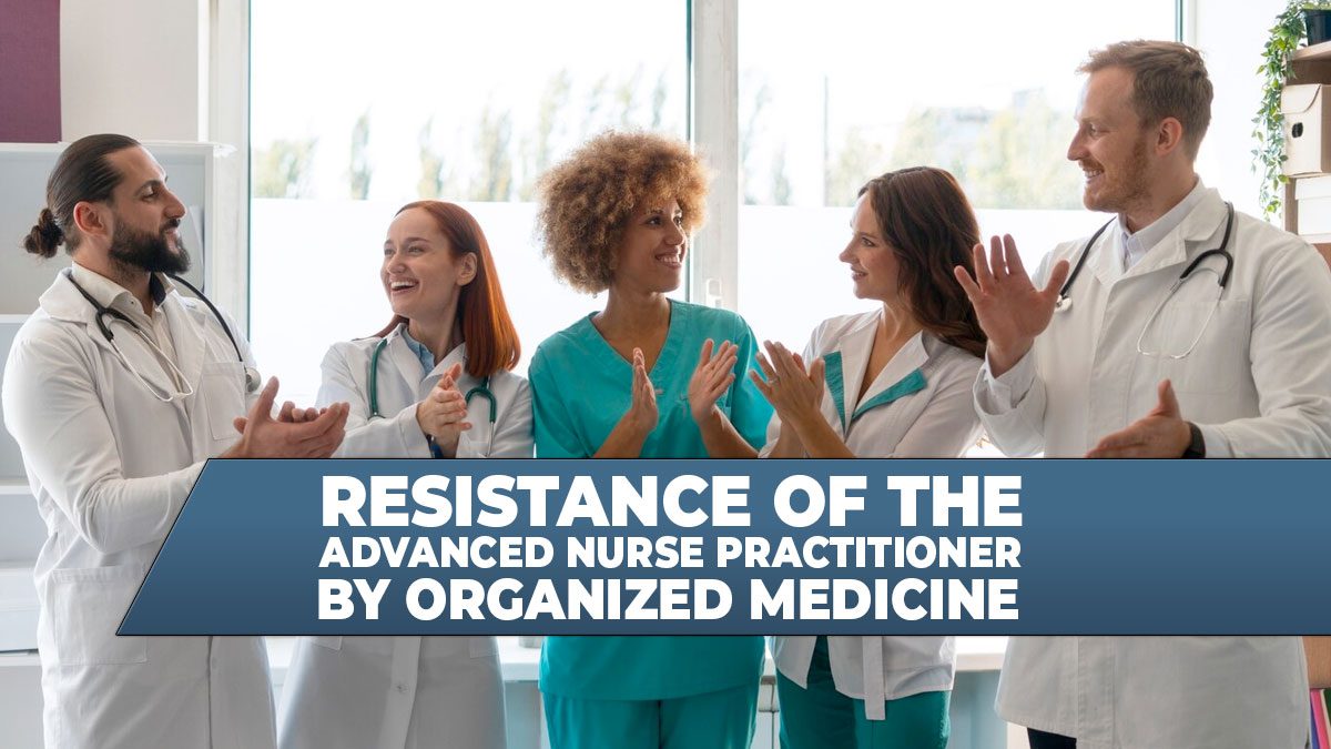 Resistance to the Advanced Nurse Practitioner by Organized Medicine