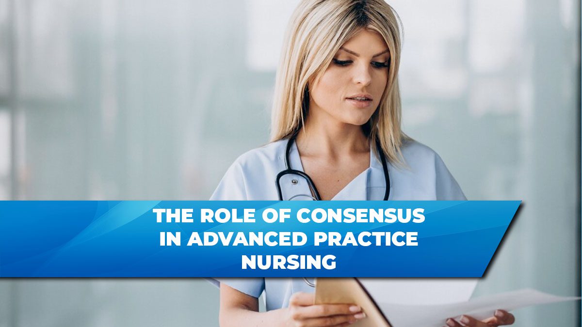 The Role of Consensus in Advanced Practice Nursing