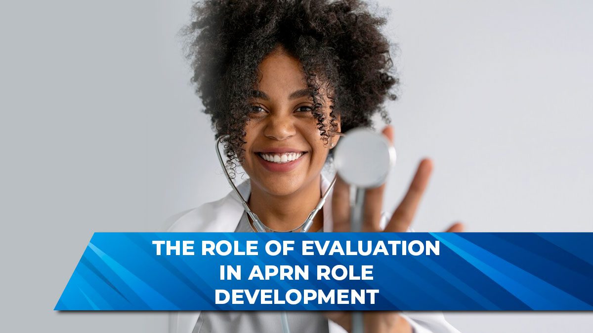 The Role of Evaluation in APRN Role Development