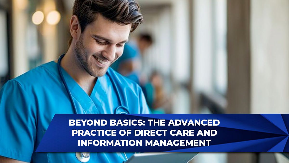 Beyond Basics: The Advanced Practice of Direct Care and Information Management