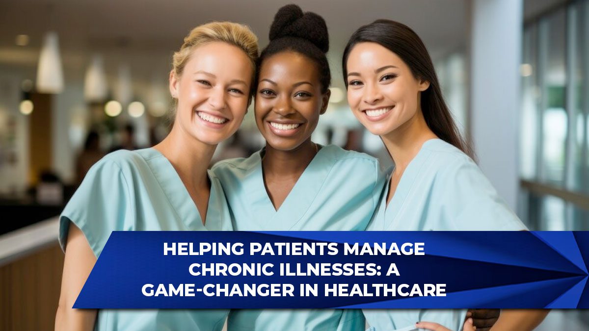 Helping Patients Manage Chronic Illnesses: A Game-Changer in Healthcare