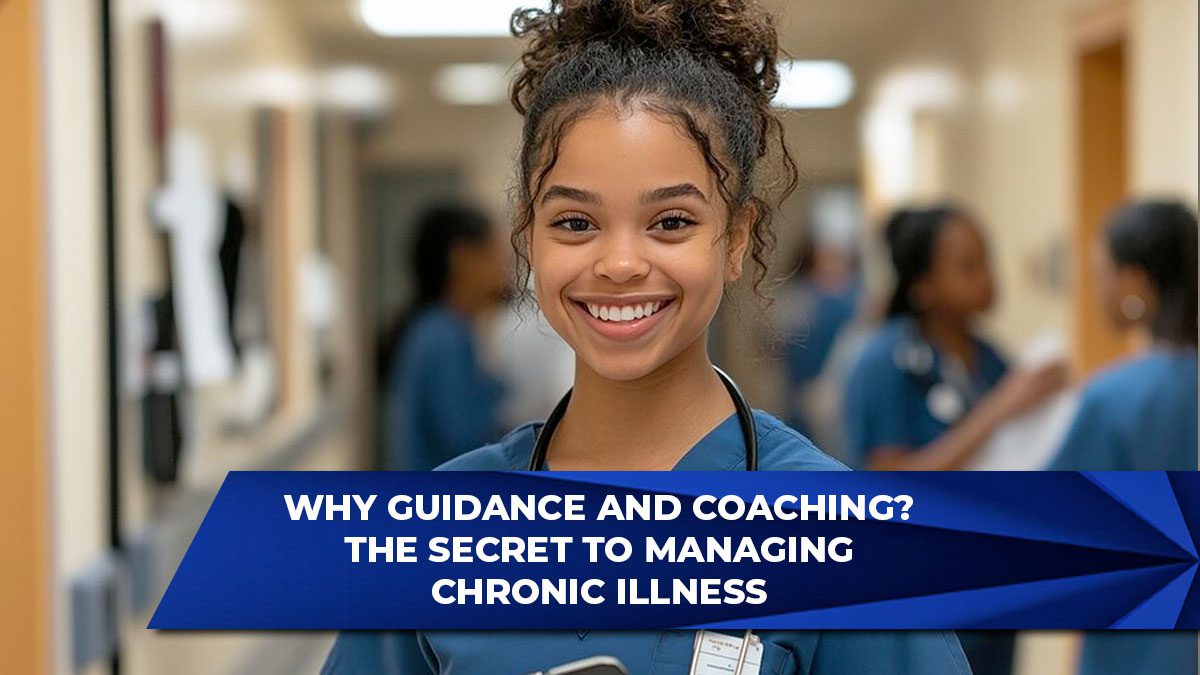 Why Guidance and Coaching? The Secret to Managing Chronic Illness