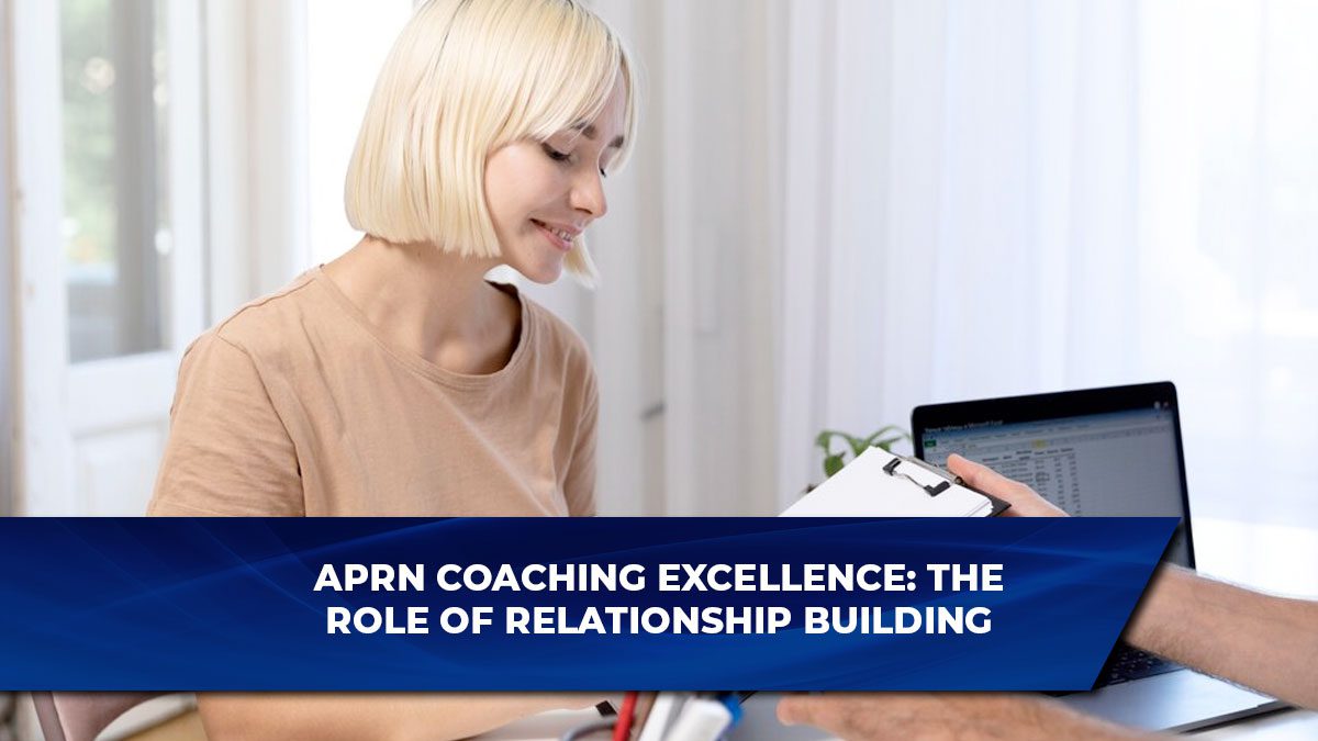 APRN Coaching Excellence: The Role of Relationship Building