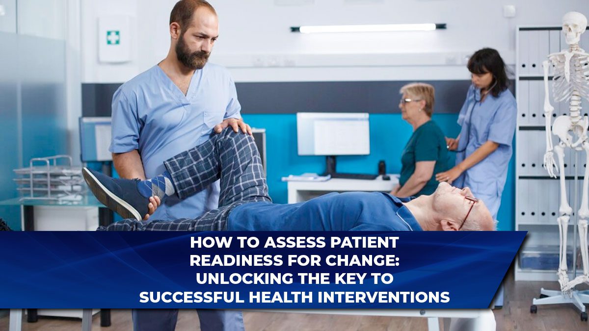 How to Assess Patient Readiness for Change: Unlocking the Key to Successful Health Interventions